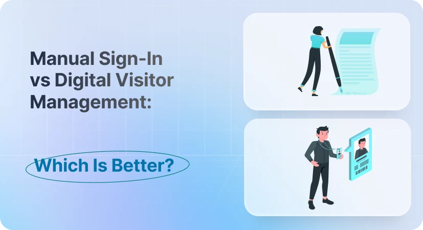 Manual Sign-In vs. Digital Visitor Management: Which Is Better?